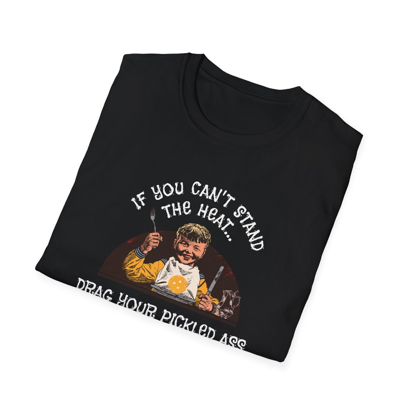 If You Can't Stand the Heat Pickleball Tee.