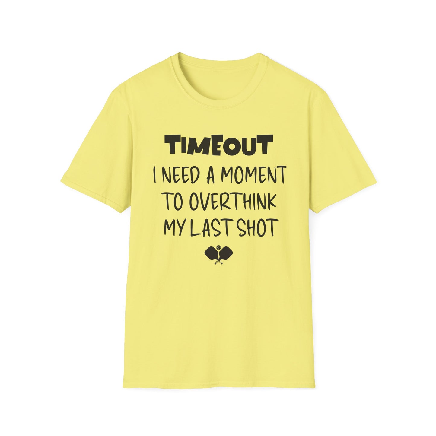 TIMEOUT. I Need A Moment.  Pickleball Tee.
