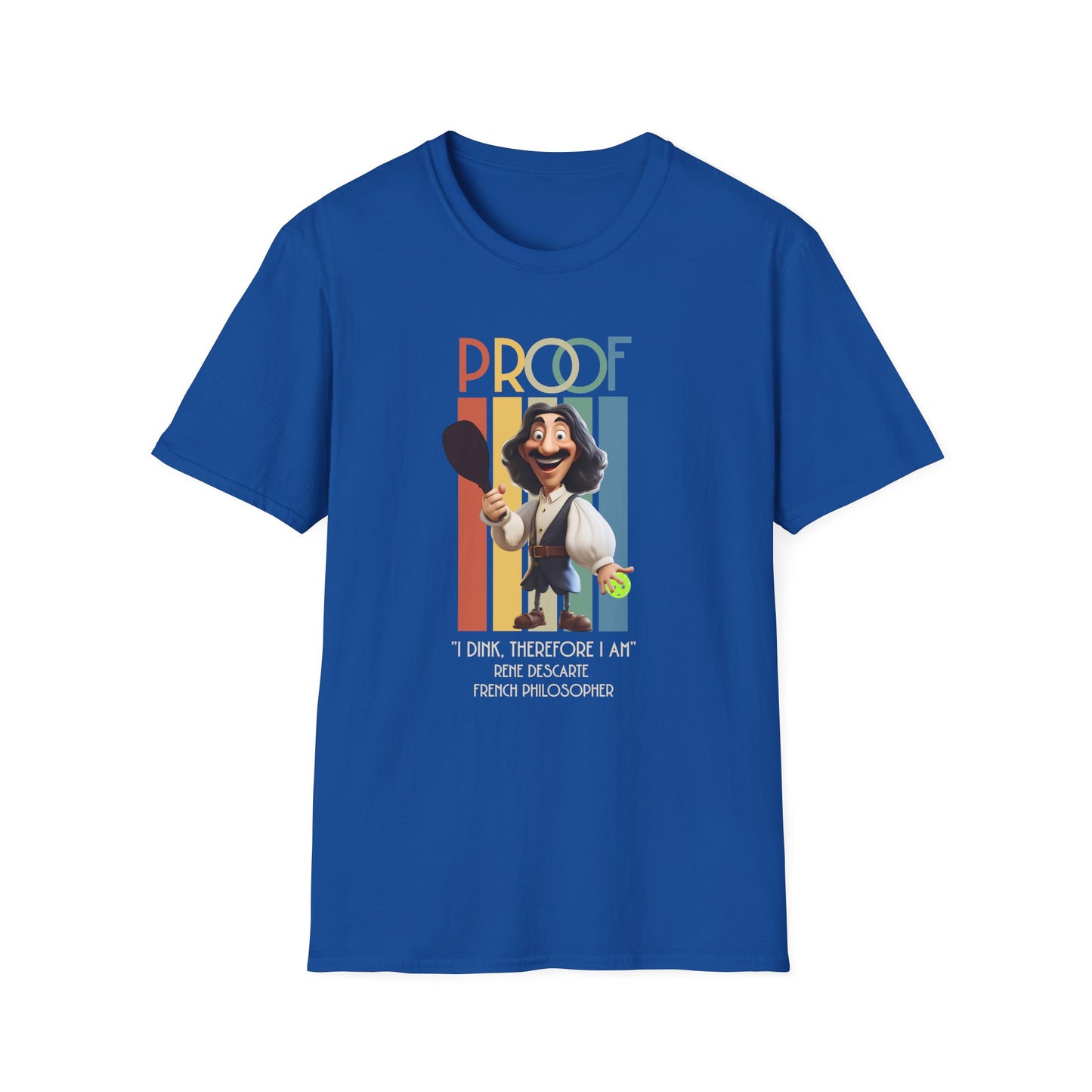 Proof! I Dink, therefore I Am! Pickleball Tee.