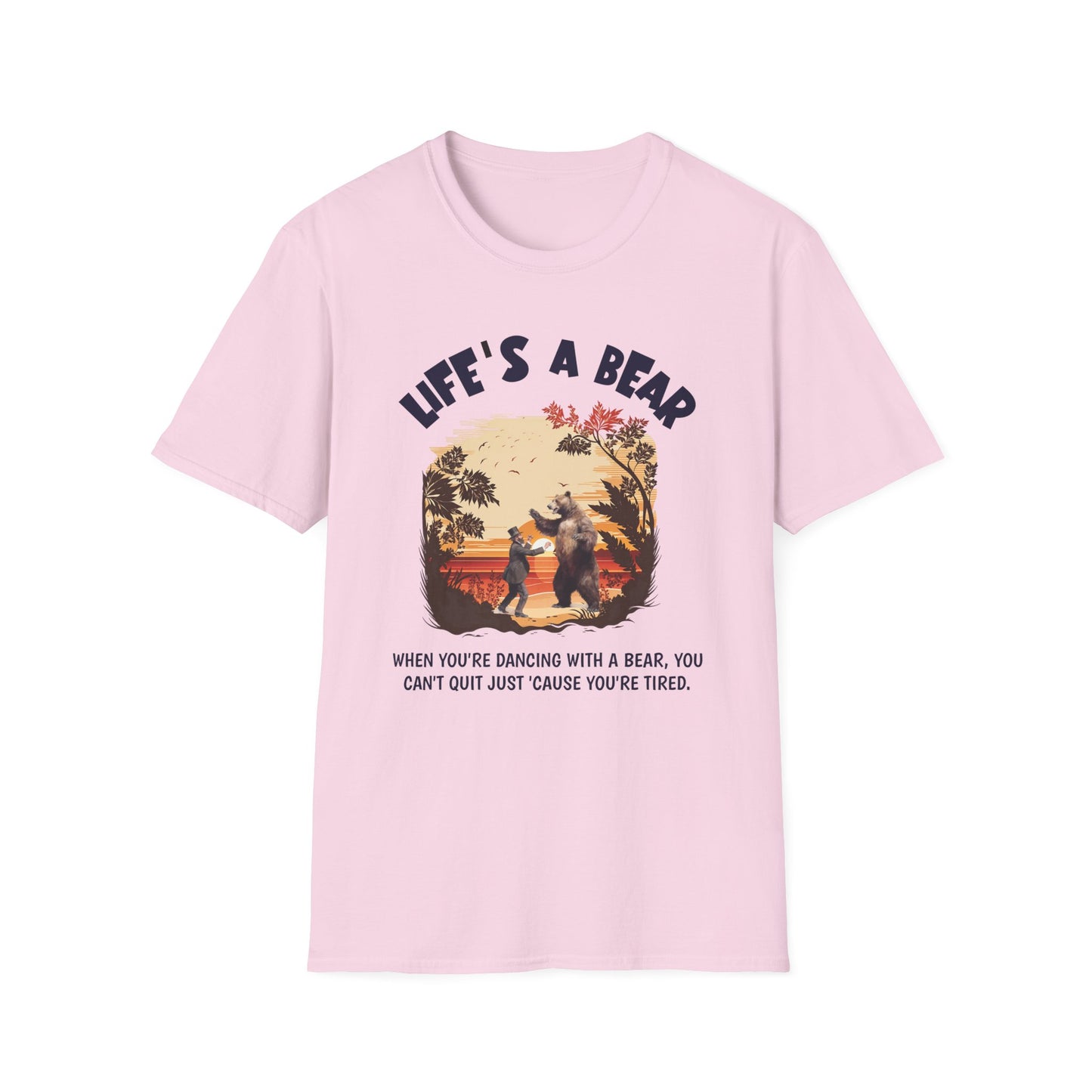 Life's A Bear. Tee.