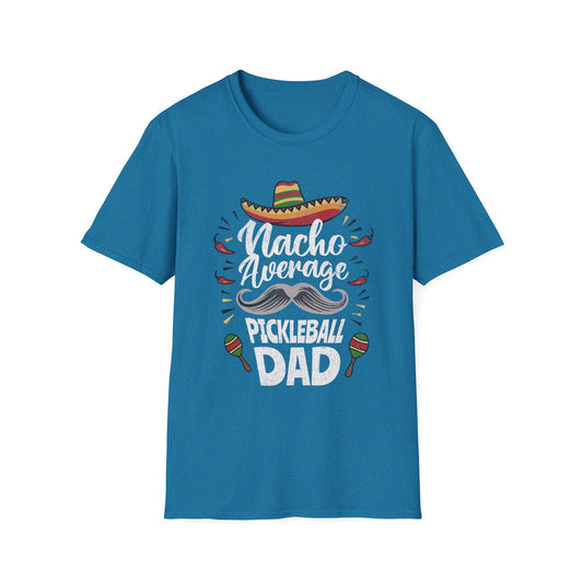 Nacho Average Dad. Pickleball Tee.