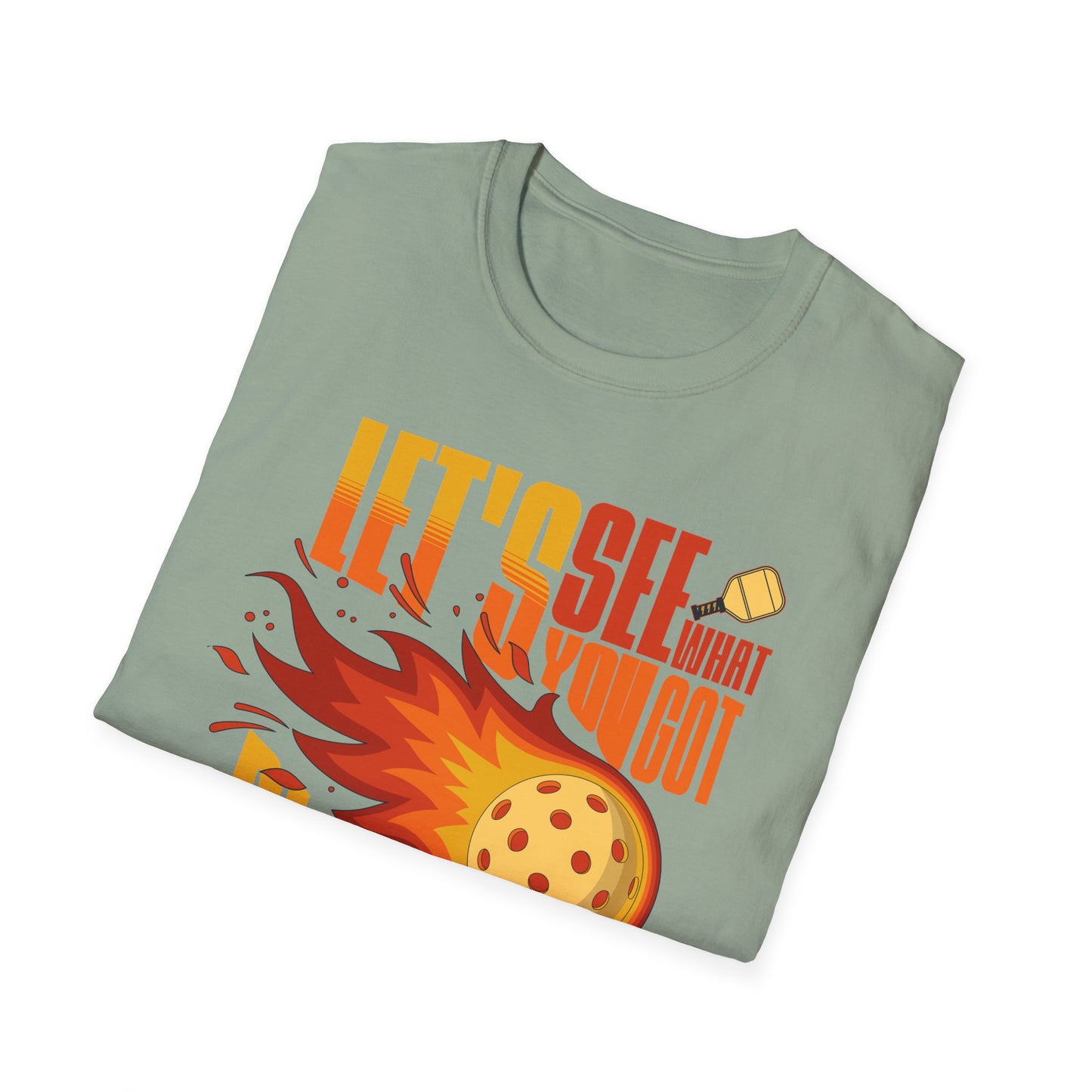 Let's See What You Got. Pickleball Tee.