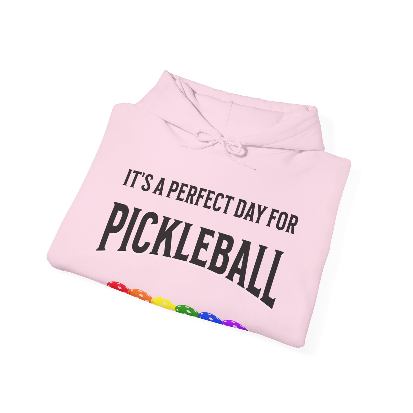 It's a perfect day. Pickleball Hoodie.