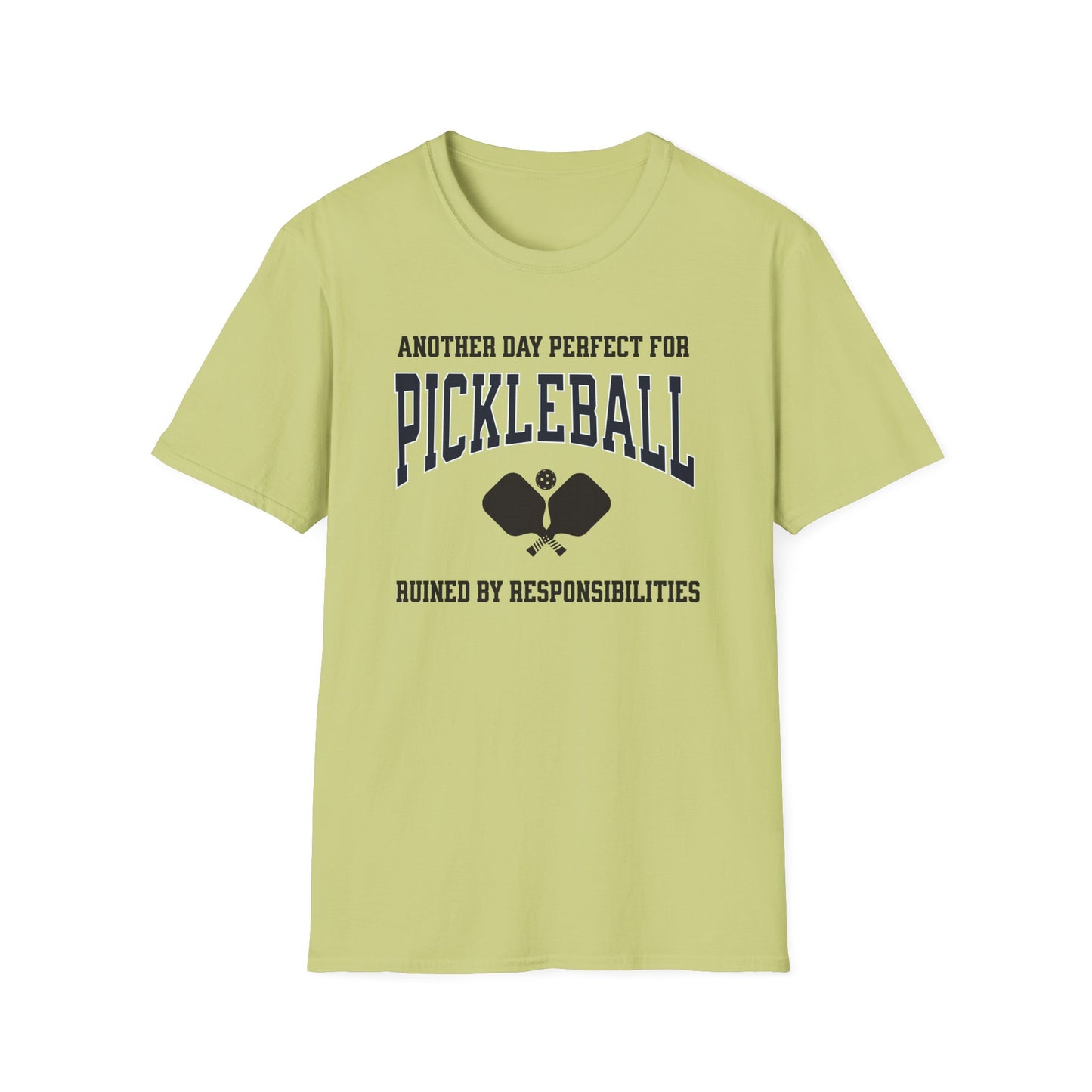 Another Day Perfect for Pickleball Ruined By Responsibilities.