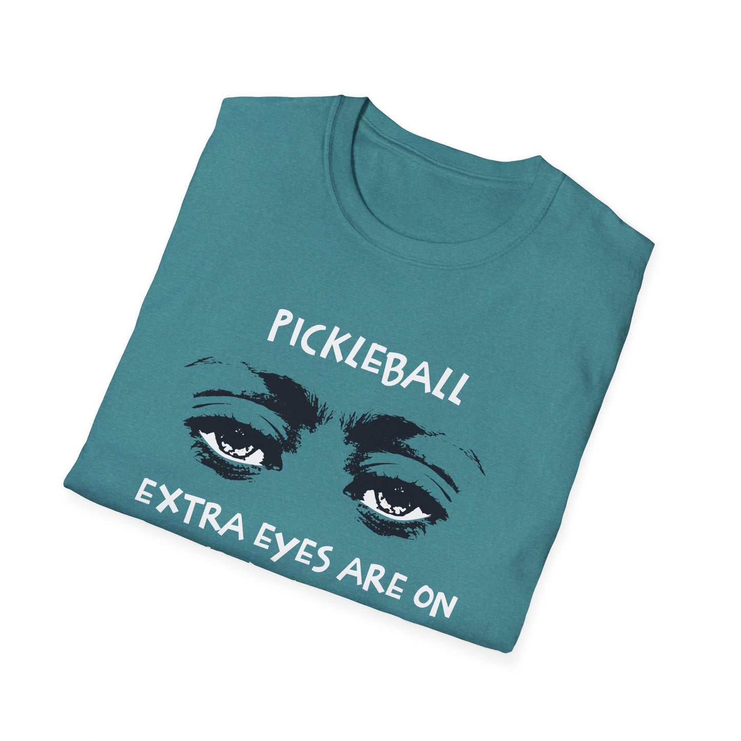 Extra Eyes Are On Your Line Calls. Pickleball Tee.