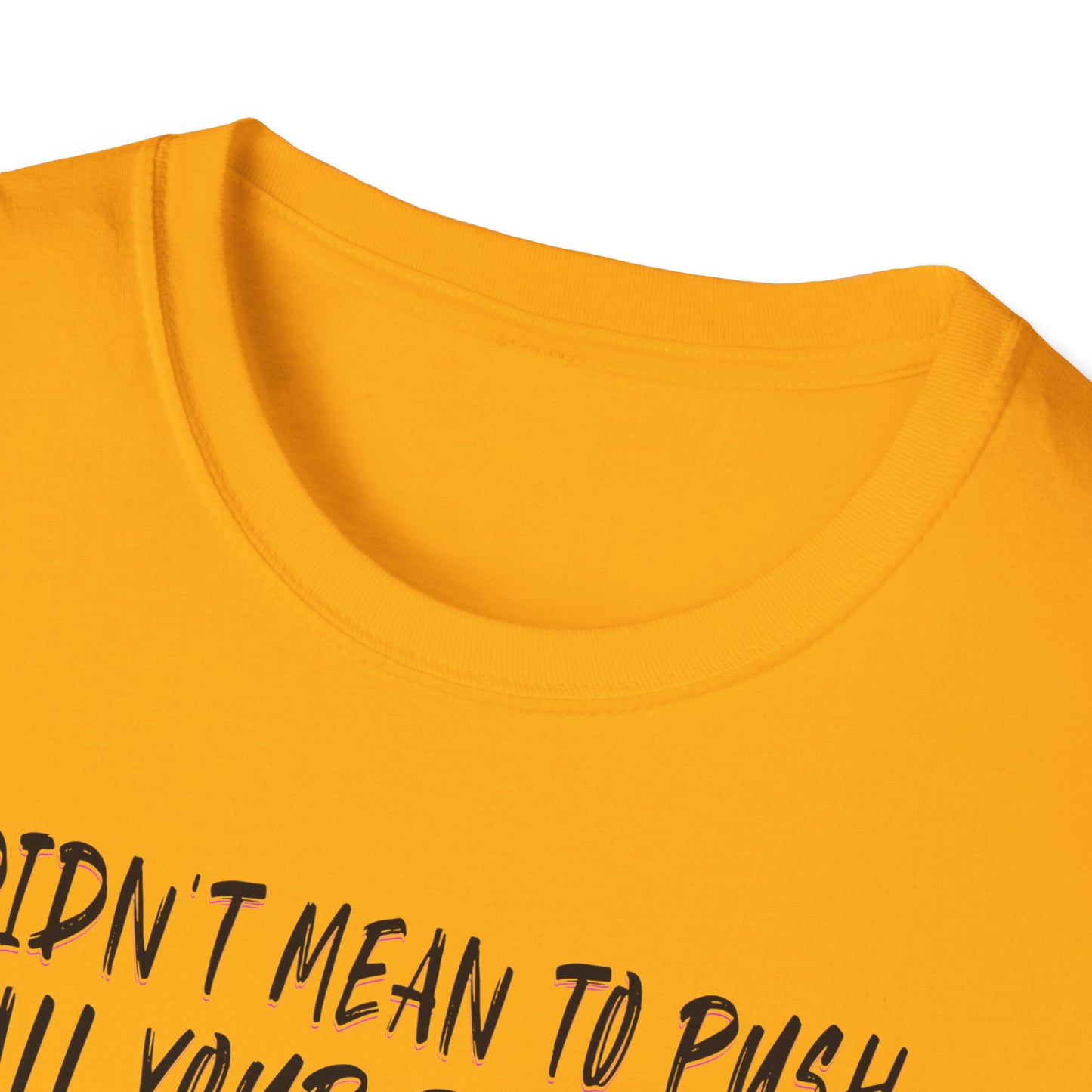 I Didn't Mean To. Tee.