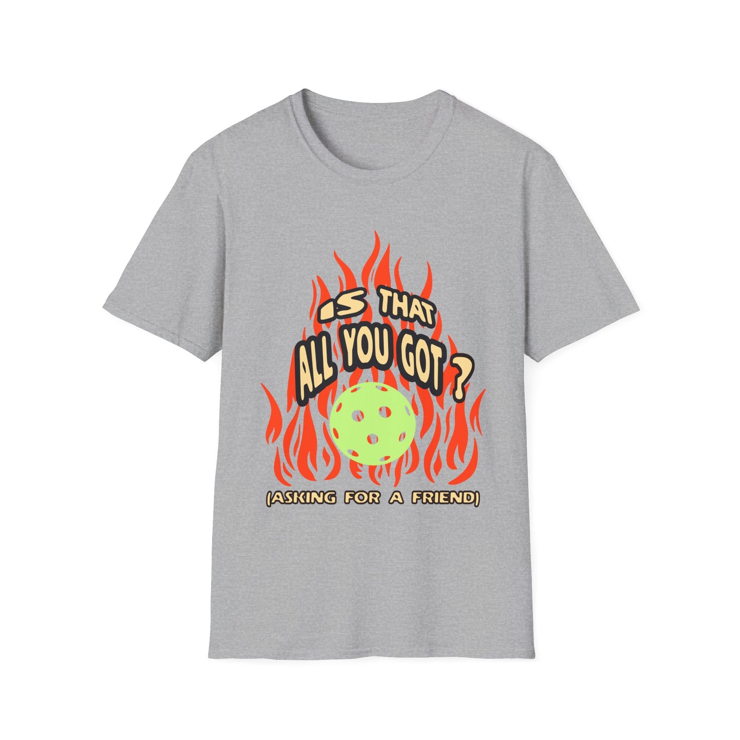 Is That All You Got? Pickleball Tee.