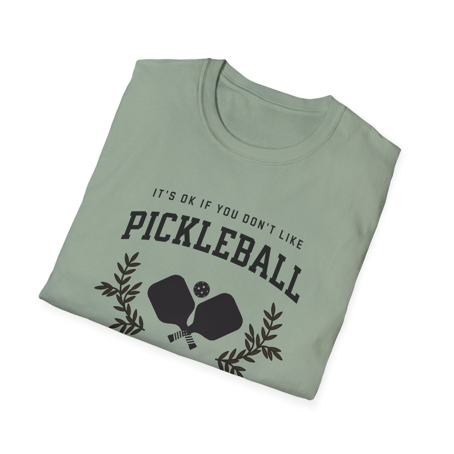 It's OK if You Don't. Pickleball Tee.