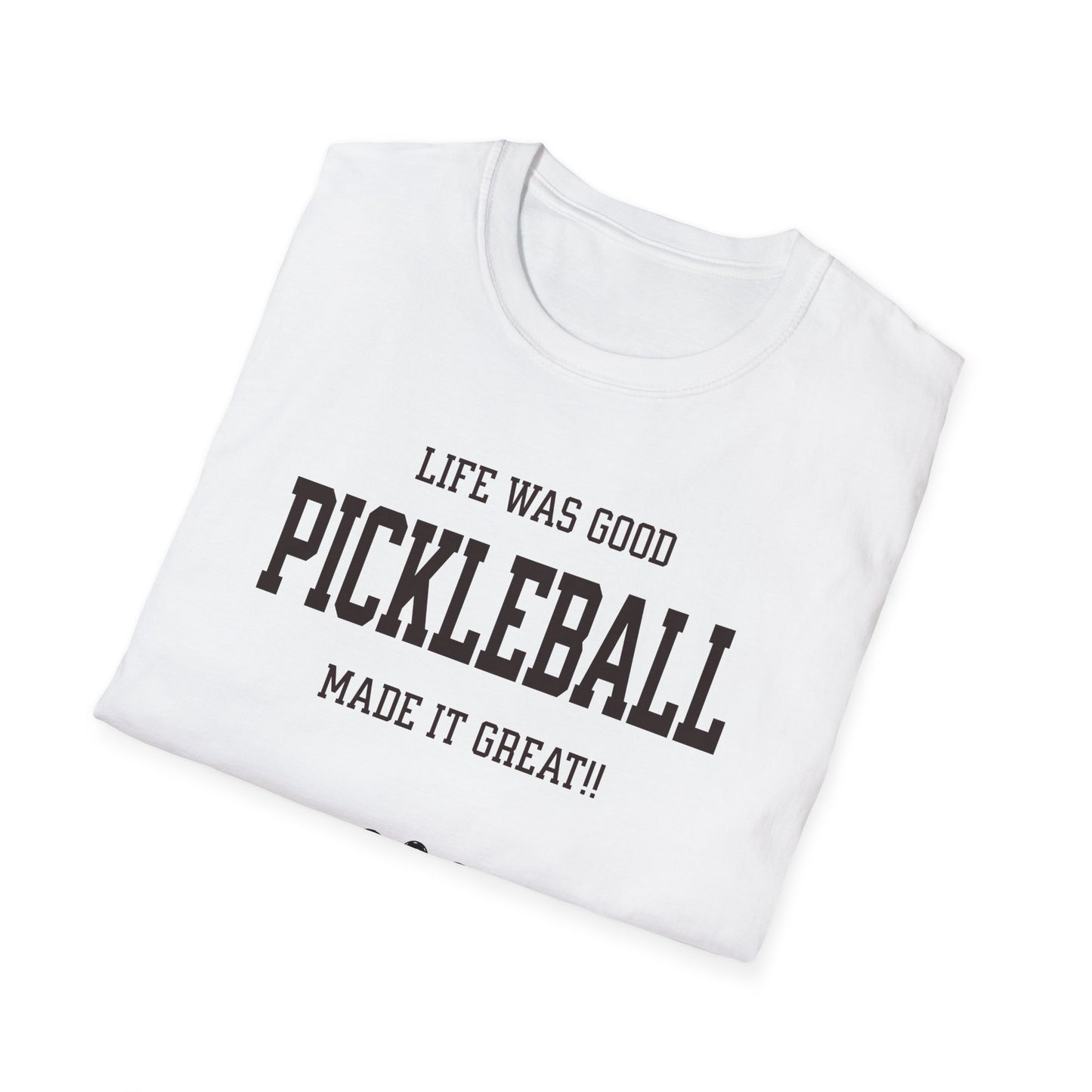 Life was Good. Pickleball Tee.