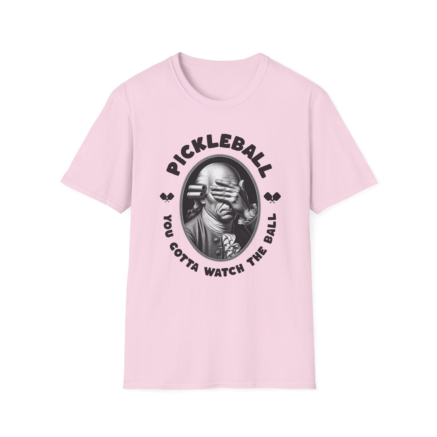 You Gotta Watch The Ball. Pickleball Tee.