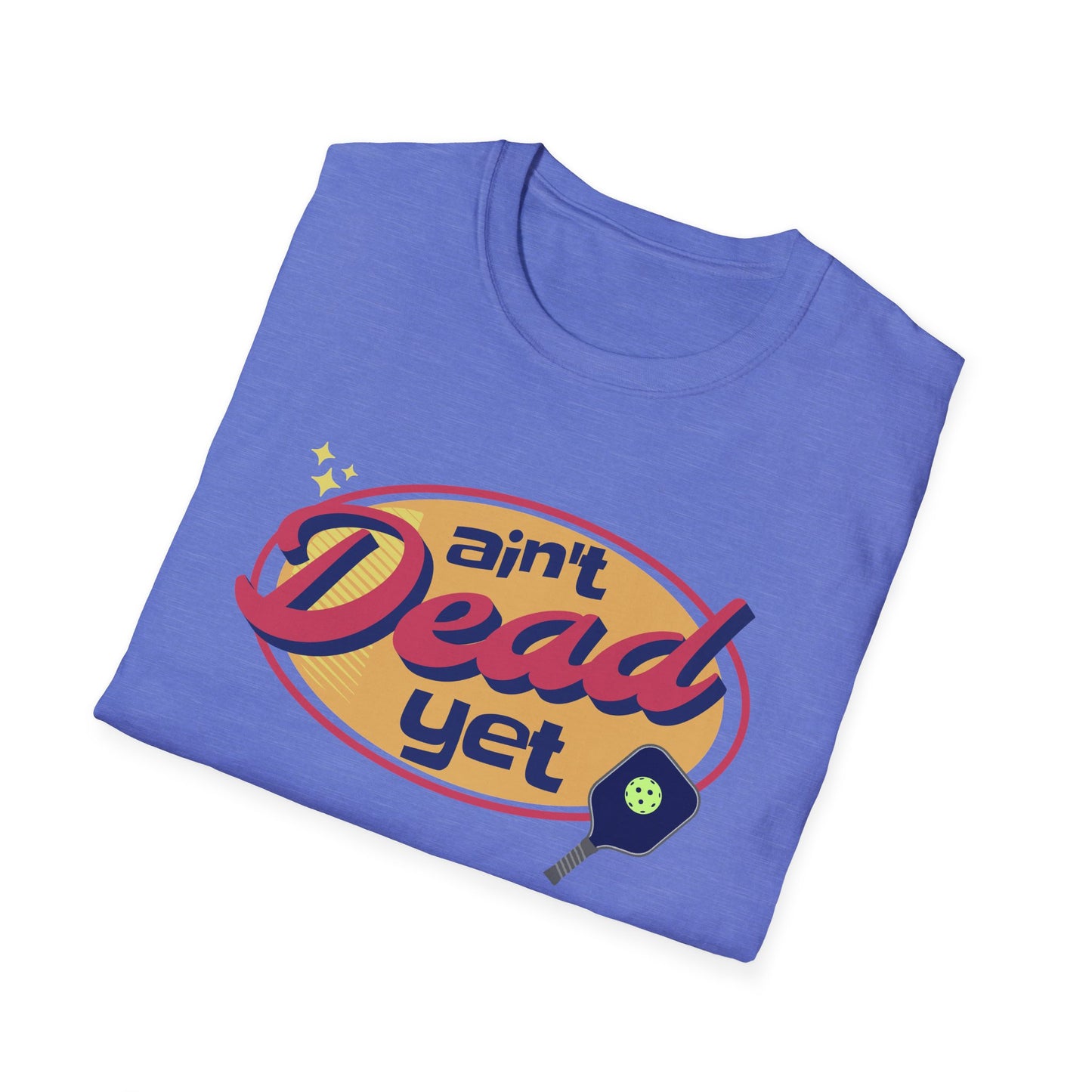 Ain't Dead Yet. Pickleball Tee.