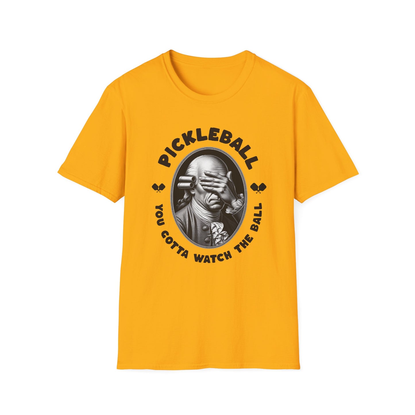 You Gotta Watch The Ball. Pickleball Tee.