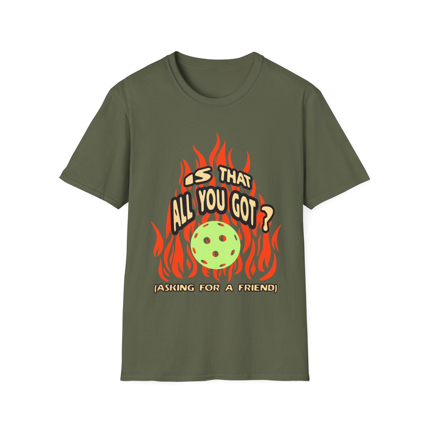 Is That All You Got? Pickleball Tee.