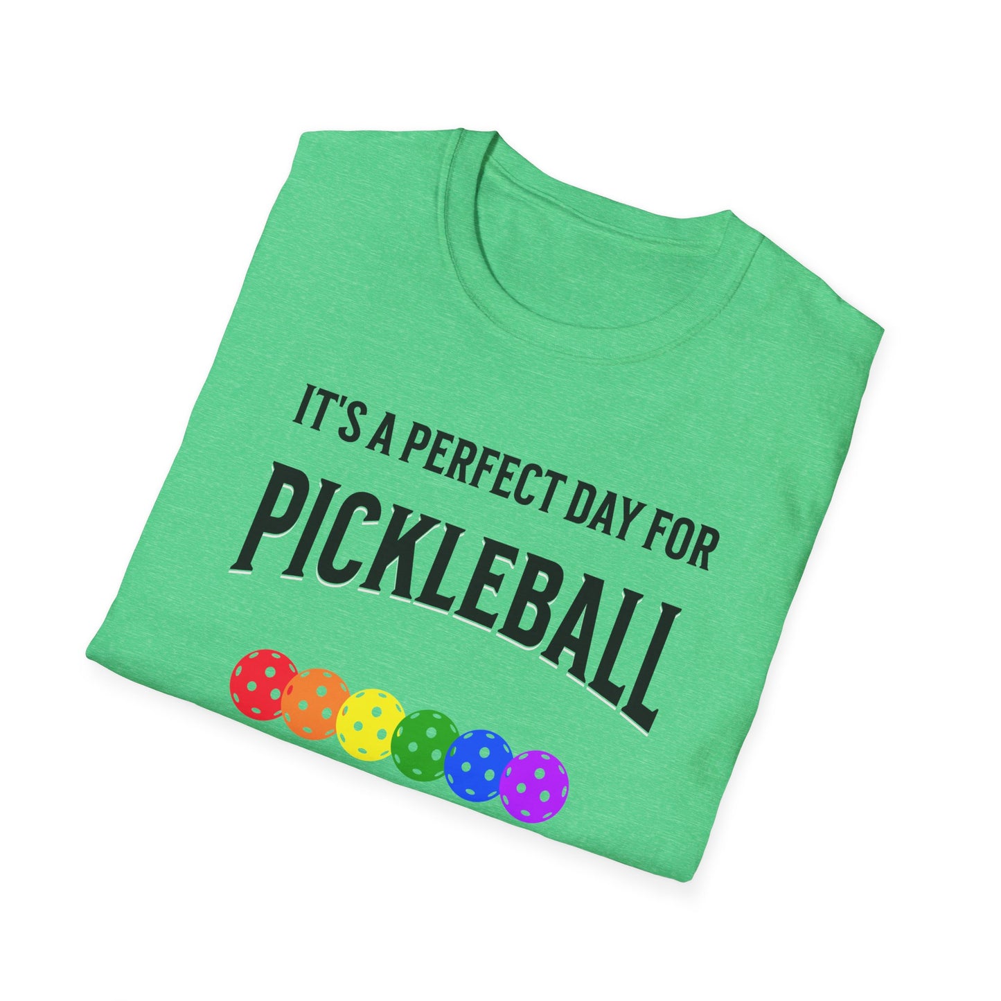 It's A Perfect Day For Pickleball. Unisex Softstyle T-Shirt