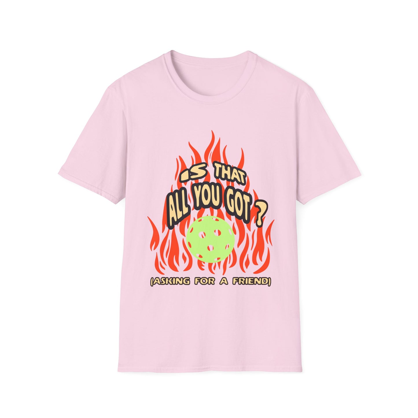 Is That All You Got? Pickleball Tee.