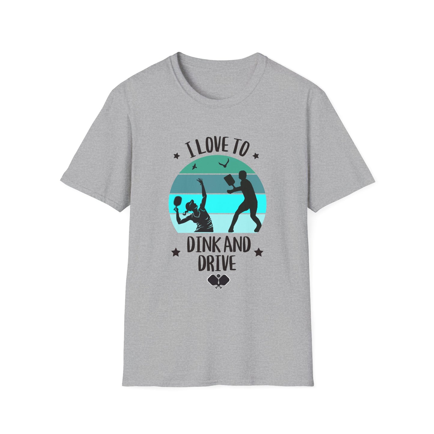 I Love to Dink and Drive! Pickleball Tee.