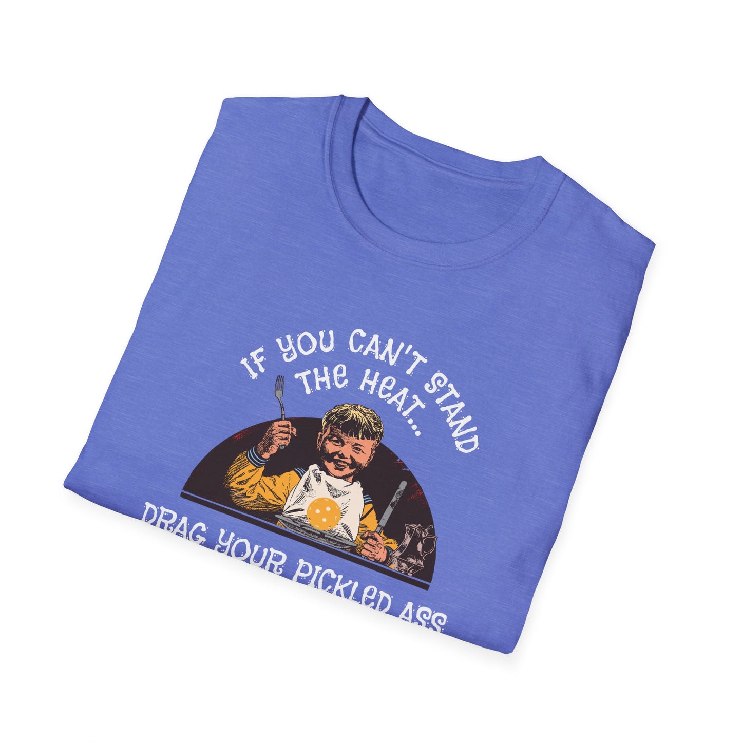 If You Can't Stand the Heat Pickleball Tee.