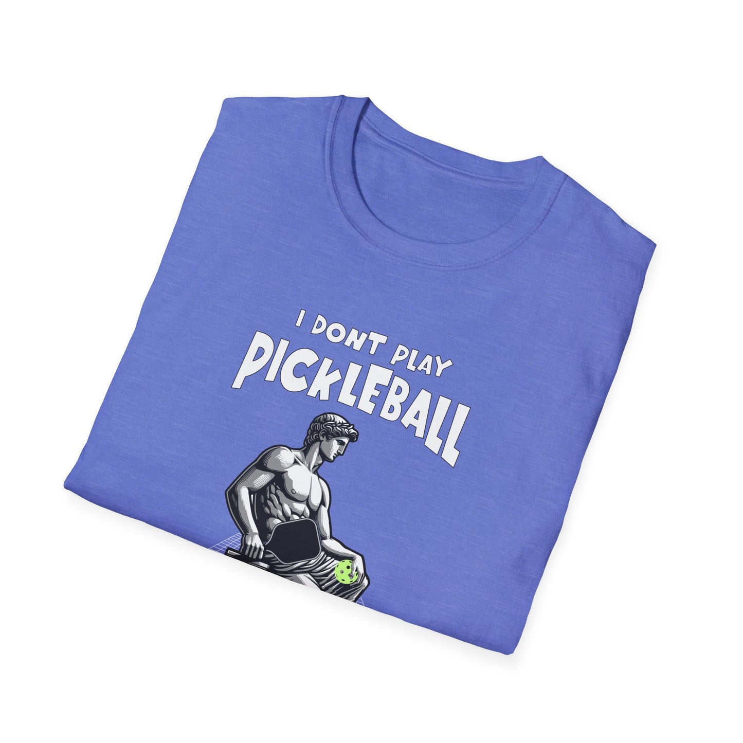 I Don't Play Pickleball Because I'm Good At It (Statue). Pickleball Tee.