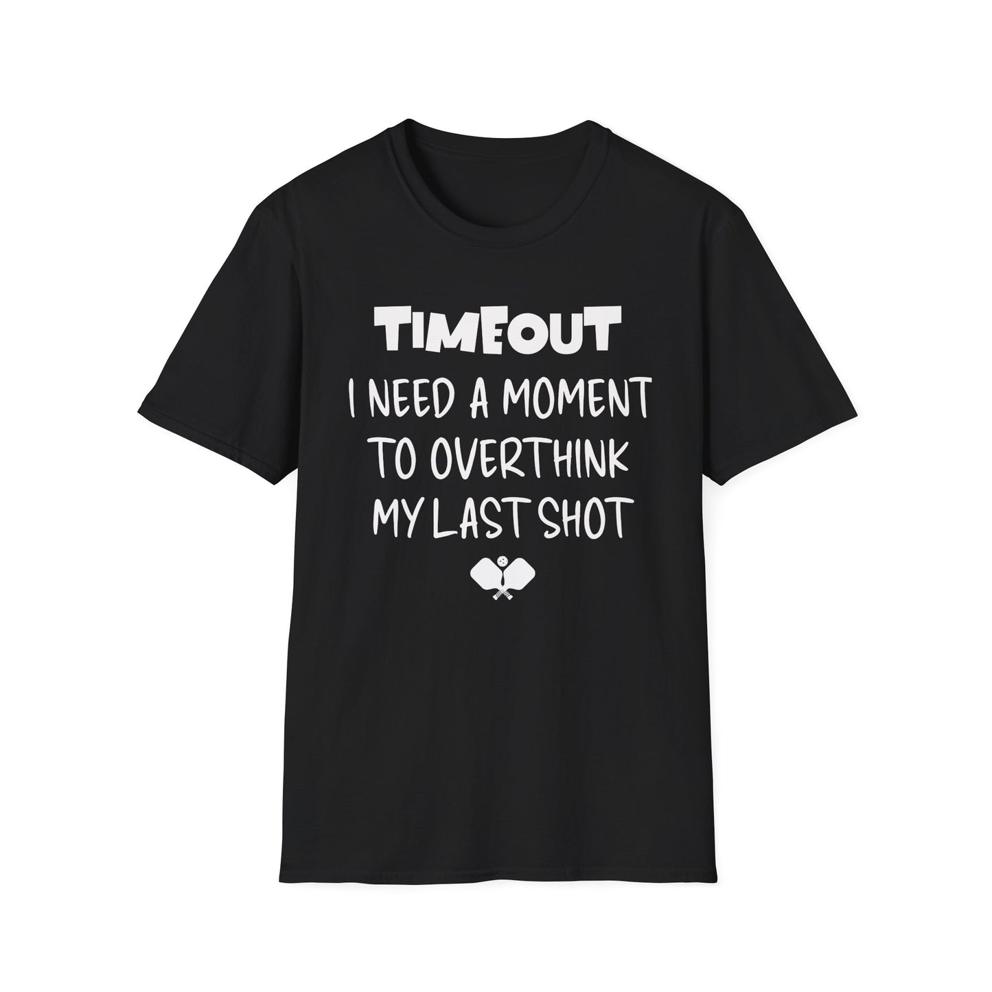TIMEOUT. I Need A Moment. Pickleball Tee.