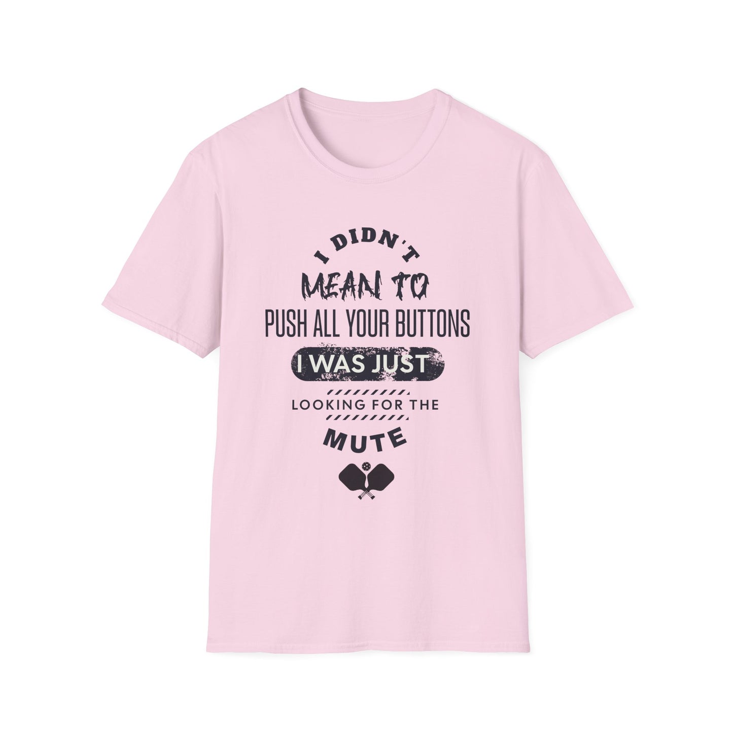 I Didn't Mean To Push Buttons Pickleball Tee.