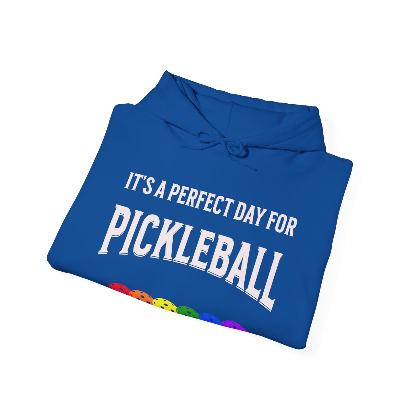 It's a perfect day. Pickleball Hoodie.