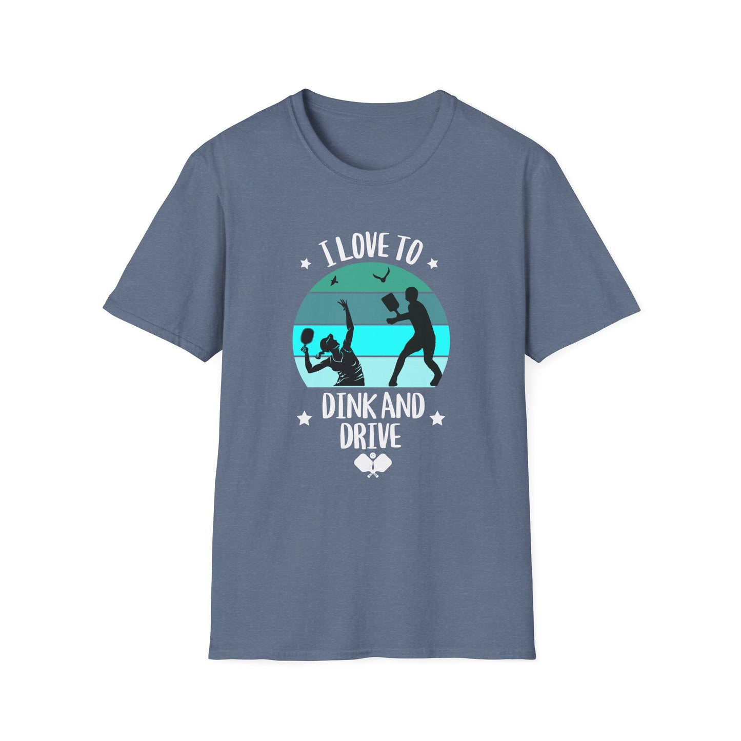 I Love to Dink and Drive! Pickleball Tee.