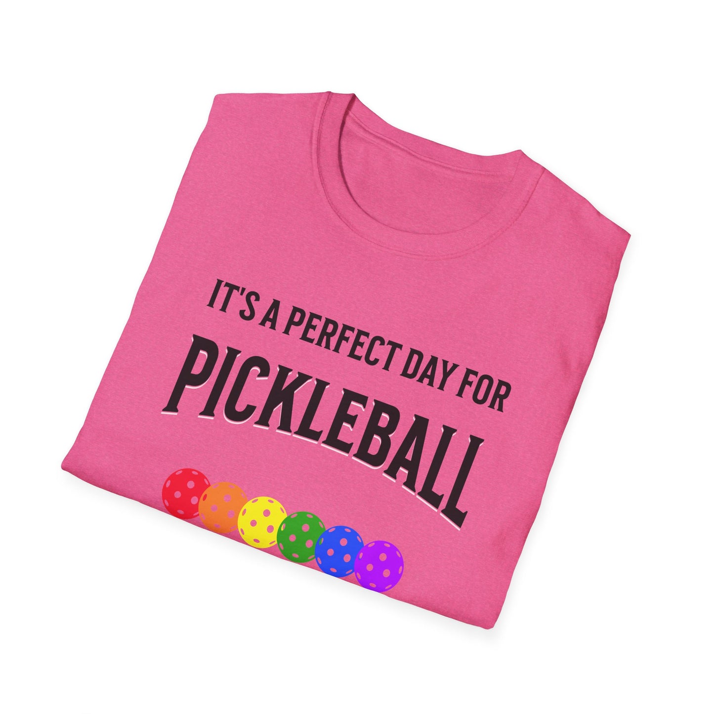 It's A Perfect Day For Pickleball. Unisex Softstyle T-Shirt