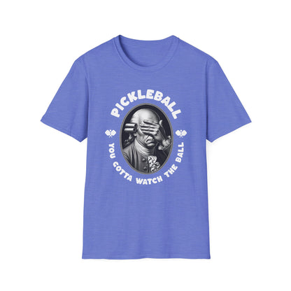 You Gotta Watch The Ball.  Pickleball Tee.