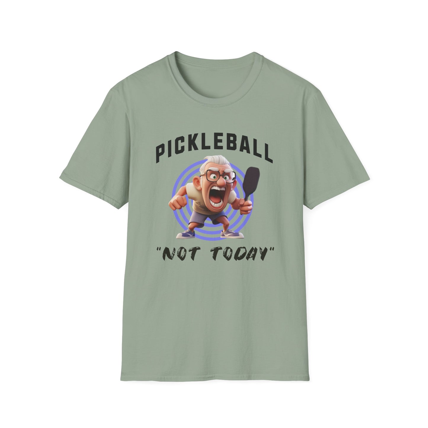 "Not Today!" Pickleball Tee.