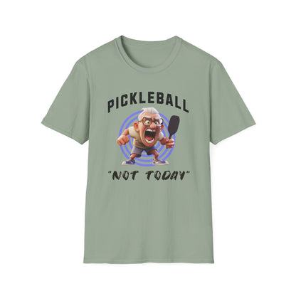 "Not Today!" Pickleball Tee.