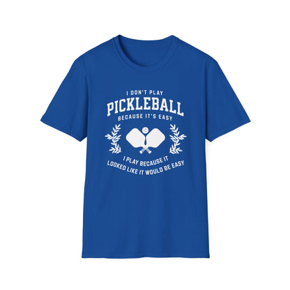 I Don't Play Pickleball because It Is Easy. I thought it would be easy.