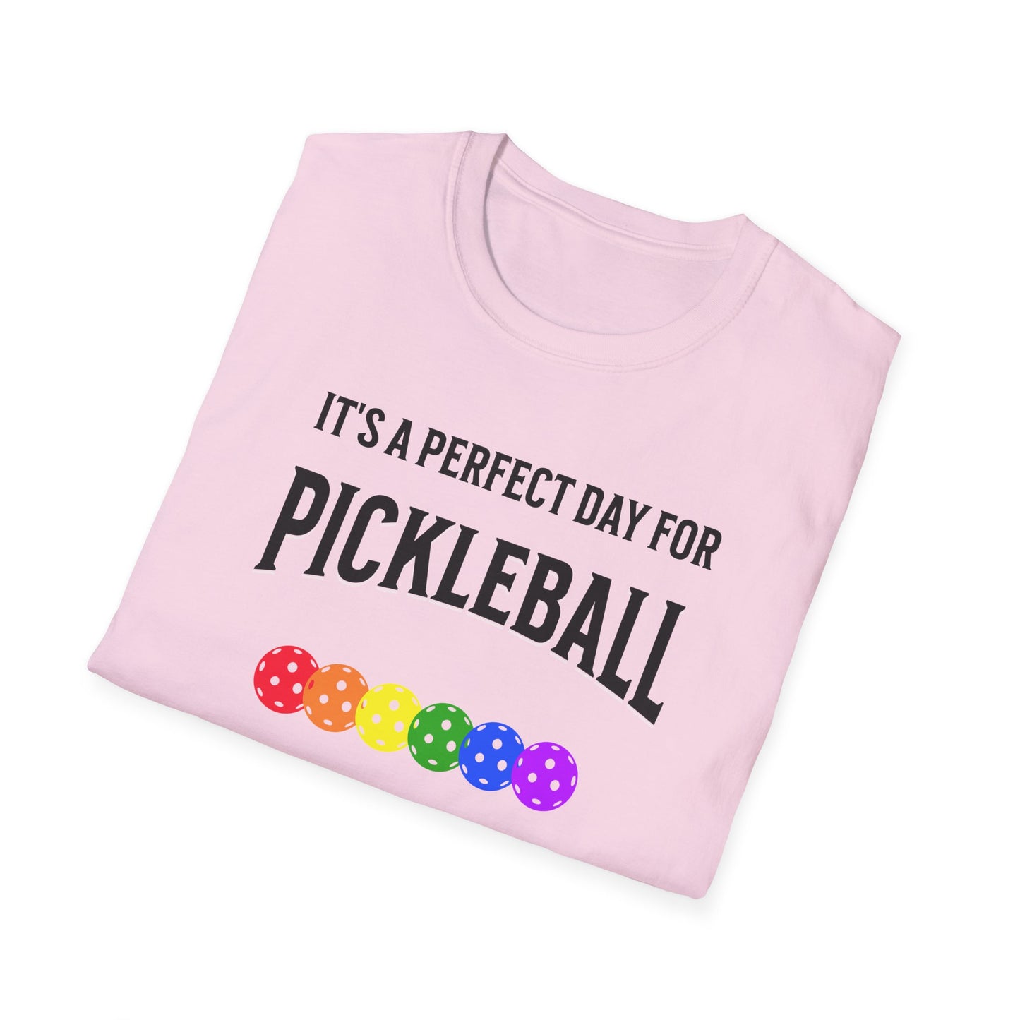 It's A Perfect Day For Pickleball. Unisex Softstyle T-Shirt