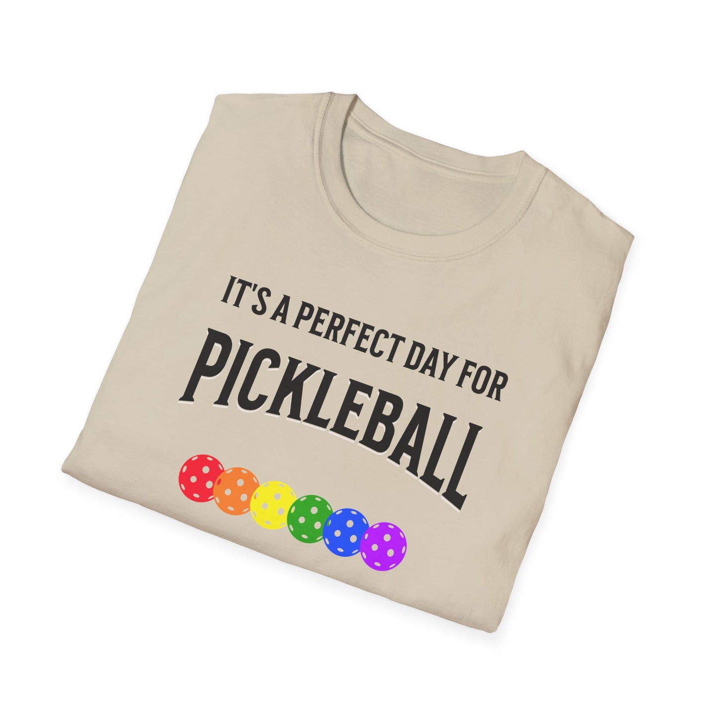 It's A Perfect Day For Pickleball. Unisex Softstyle T-Shirt