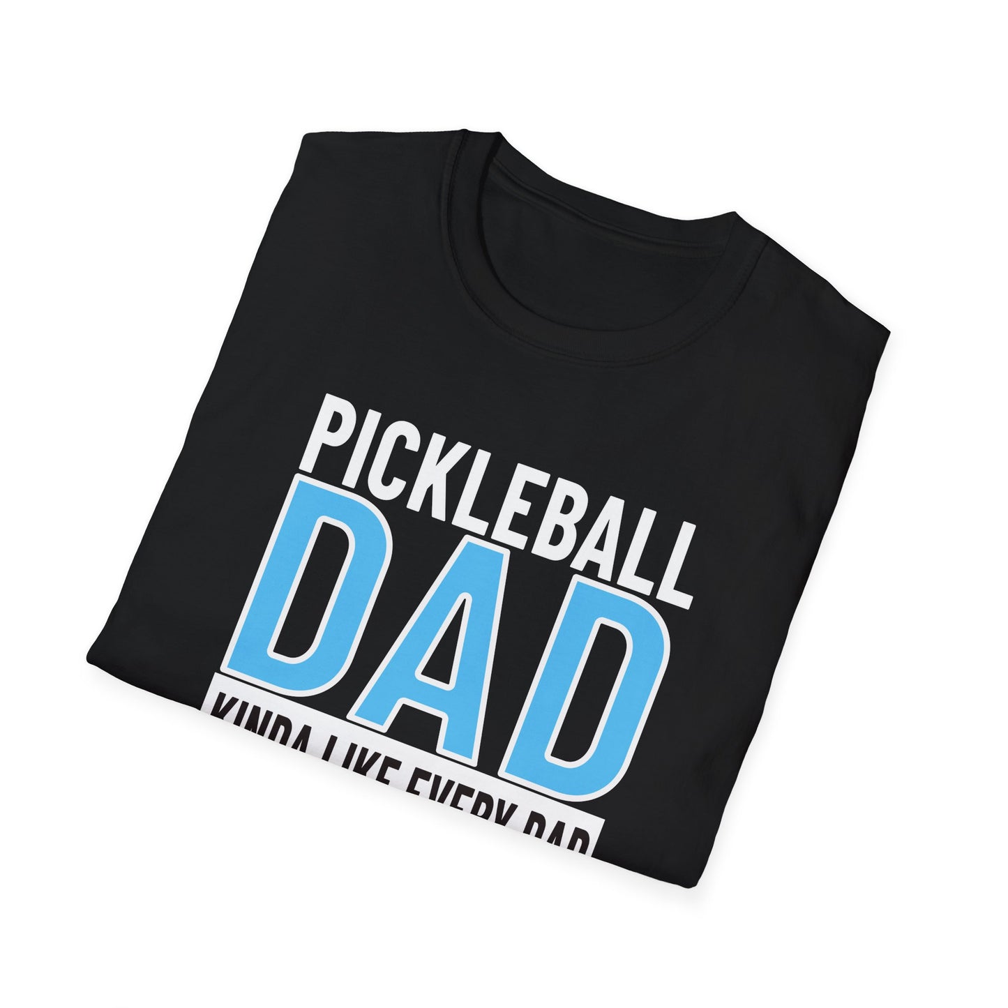 Pickleball Dad. Kinda Like Every Dad But Way Cooler.