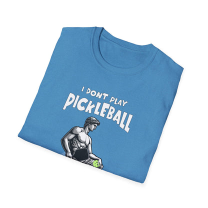 I Don't Play Pickleball Because I'm Good At It (Statue). Pickleball Tee.