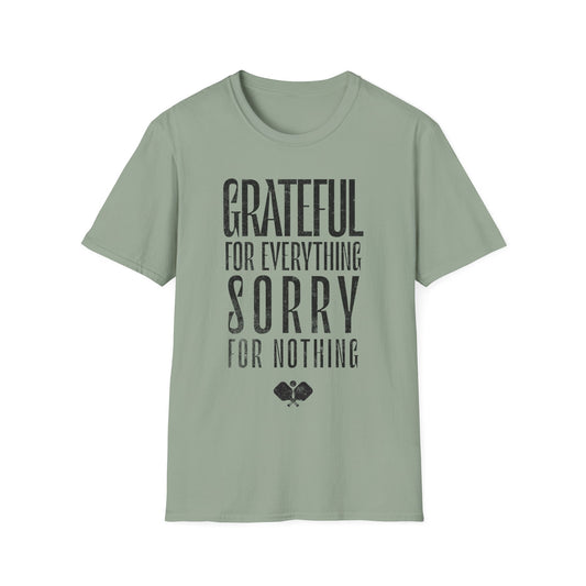 Grateful for Evertything. Sorry for Nothing. Pickleball.