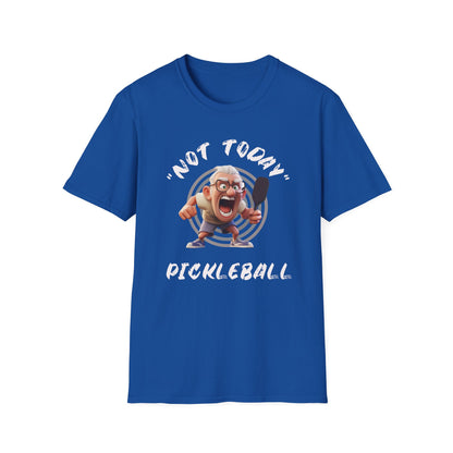 "Not Today!" Pickleball.