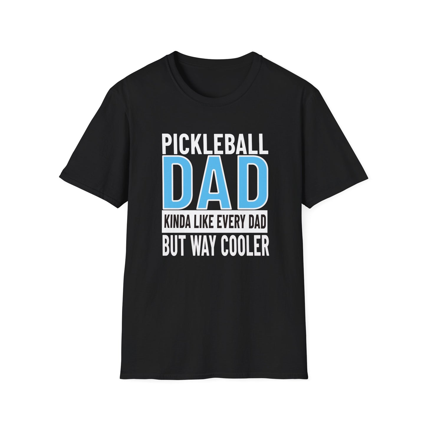 Pickleball Dad. Kinda Like Every Dad But Way Cooler.