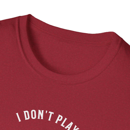 I Don't Play to Make Friends. Pickleball Tee.