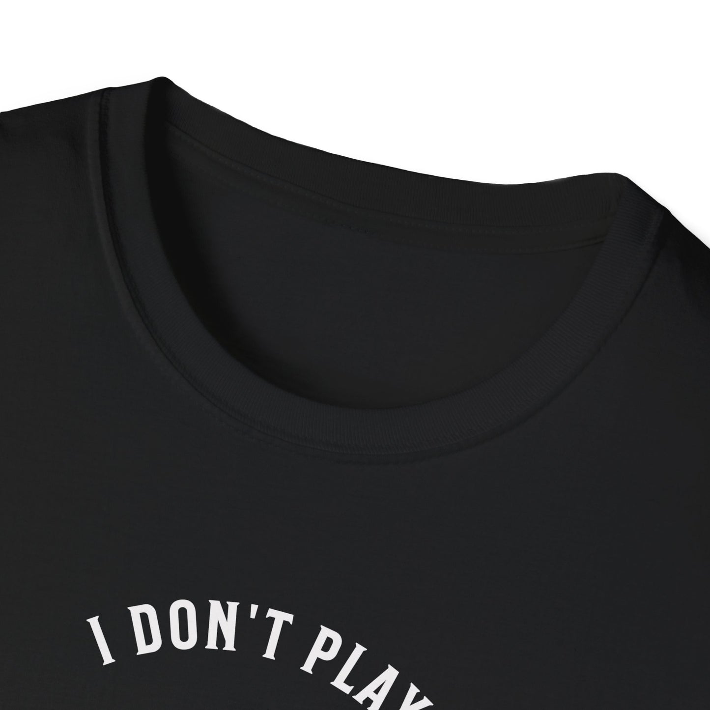 I Don't Play to Make Friends. Pickleball Tee.