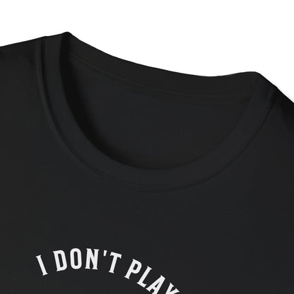 I Don't Play to Make Friends. Pickleball Tee.