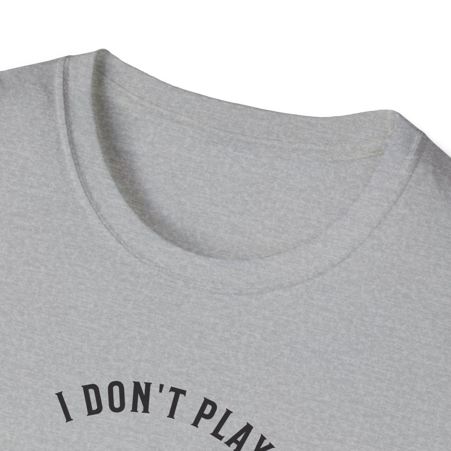 I Don't Play to Make Friends. Pickleball Tee.