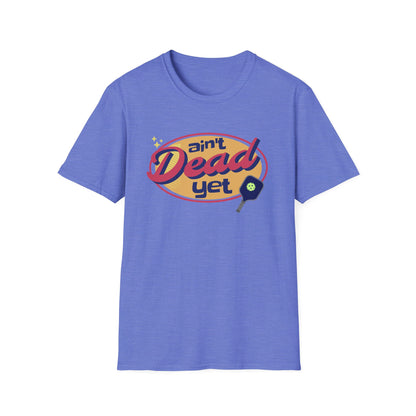 Ain't Dead Yet. Pickleball Tee.