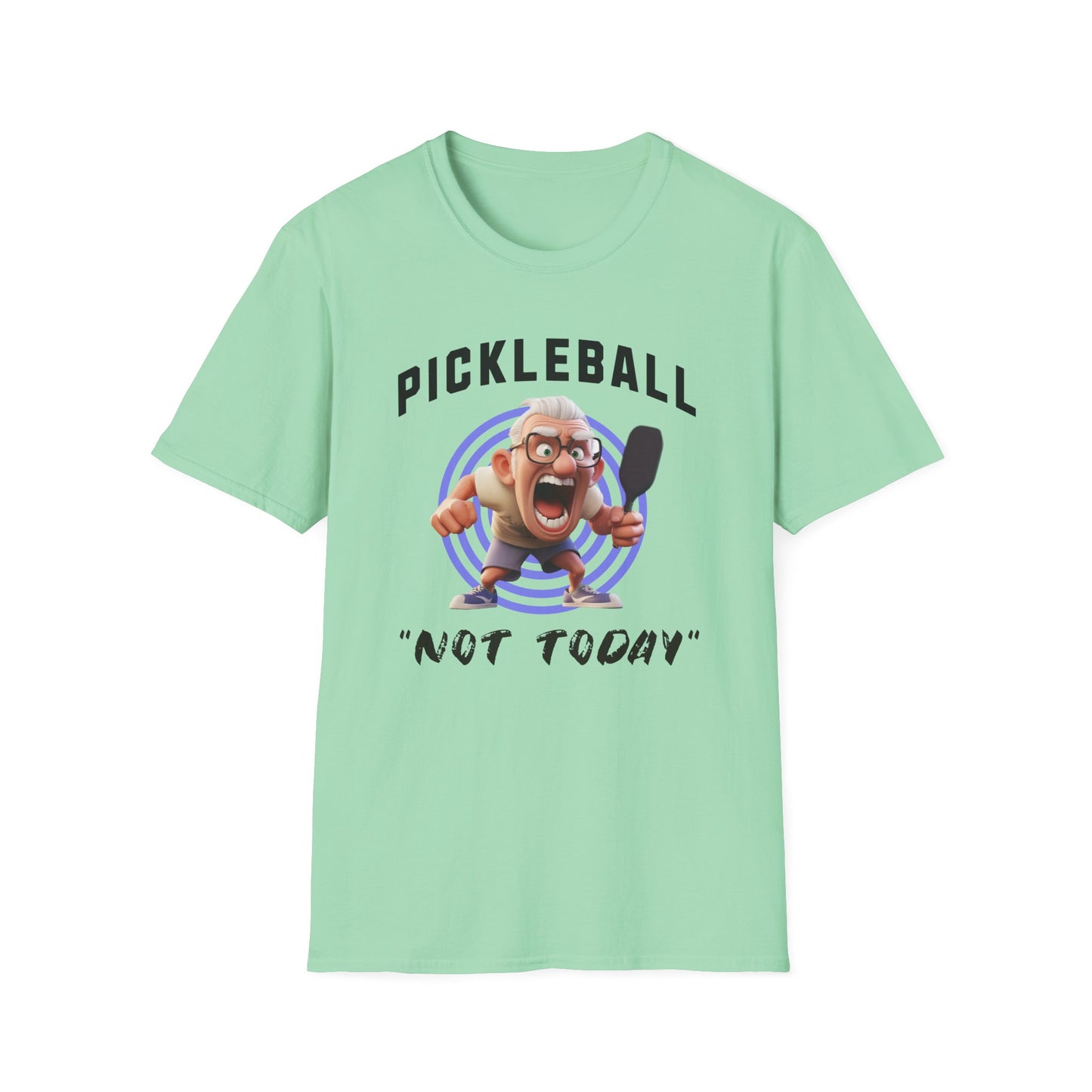 "Not Today!" Pickleball Tee.
