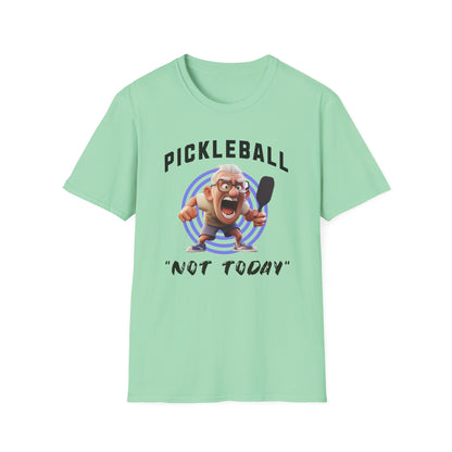 "Not Today!" Pickleball Tee.