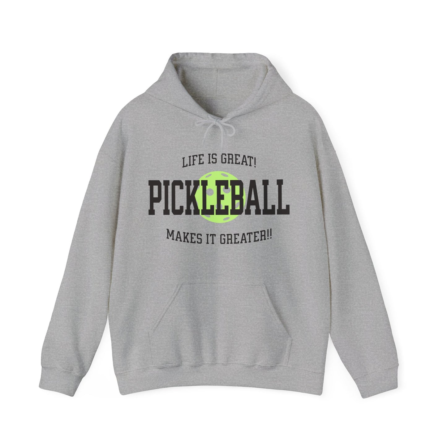 Life is Great. Pickleball makes it Greater!. Unisex Heavy Blend™ Hooded Sweatshirt