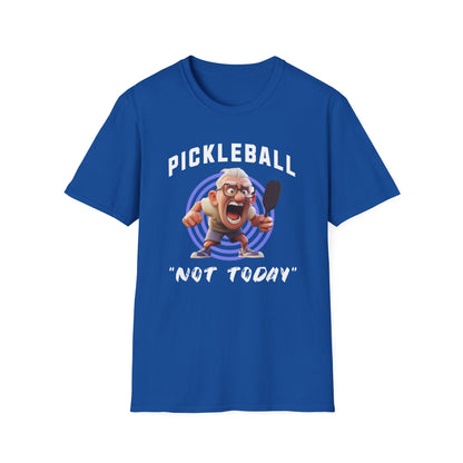 "Not Today!" Pickleball Tee.