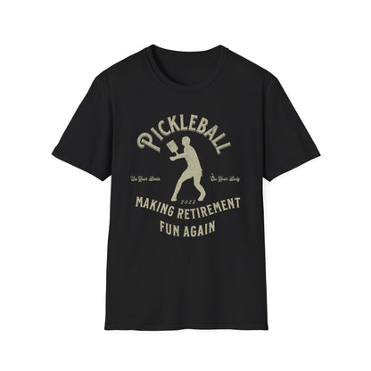 Making Retirement Fun Again.  Pickleball Tee.