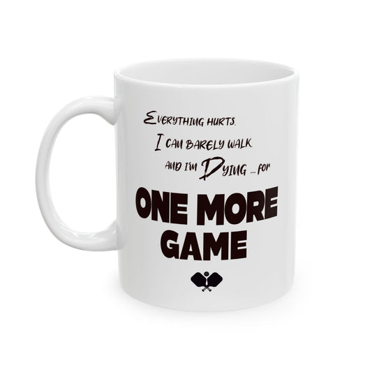 Funny Pickleball Coffee Mug – One More Game – Pickleball Player Gift