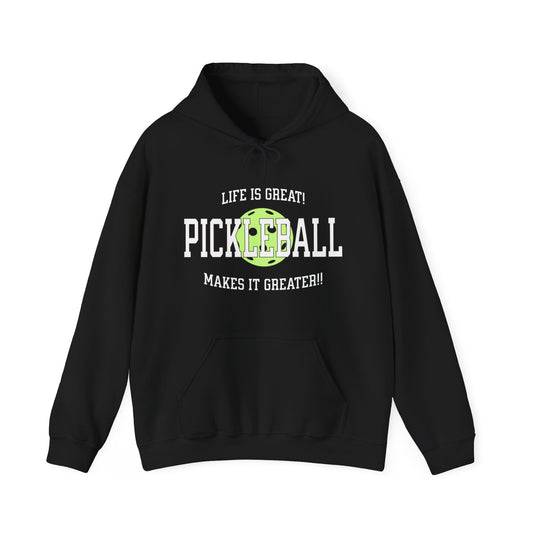 Life is Great. Pickleball makes it Greater!. Unisex Heavy Blend™ Hooded Sweatshirt